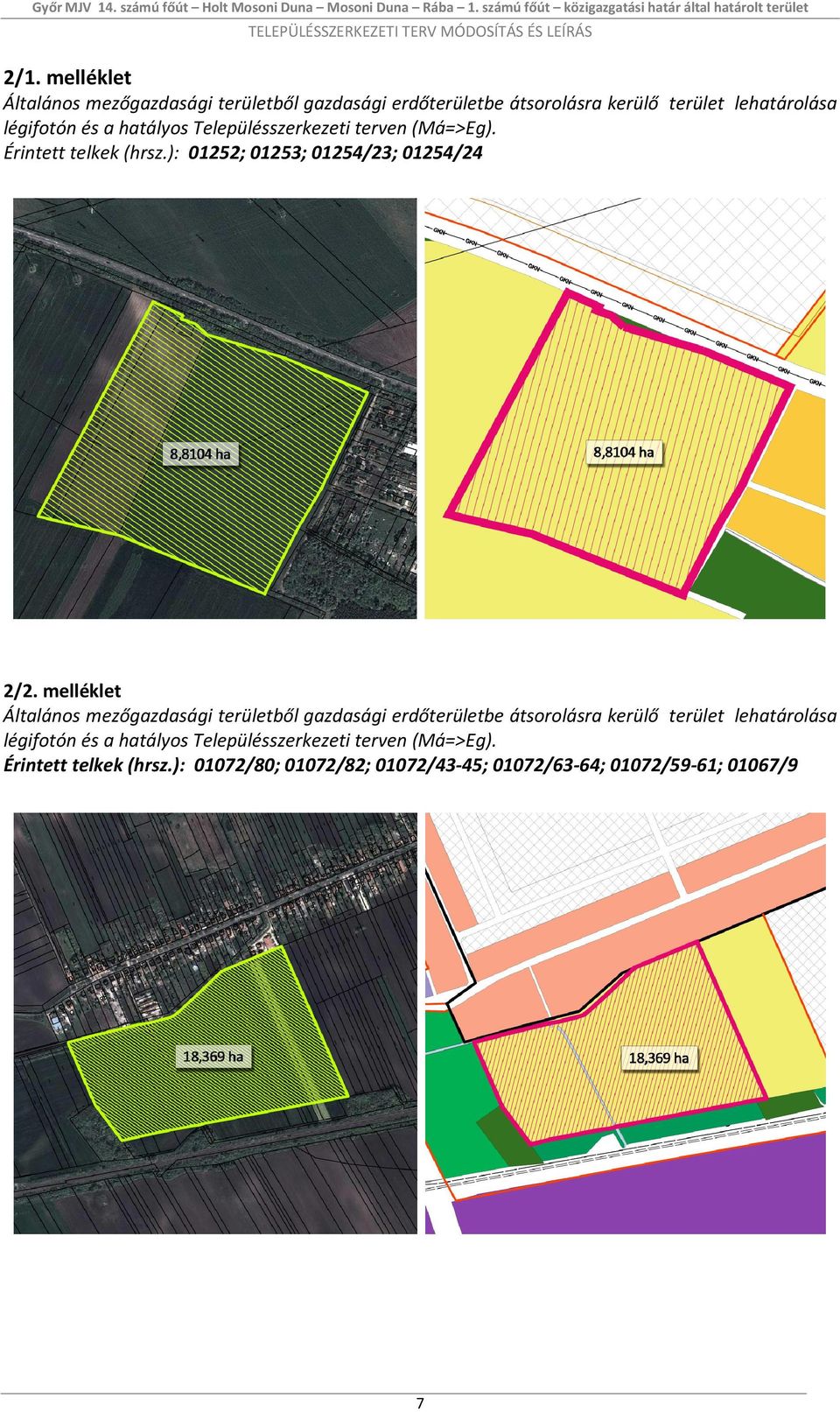terven (Má=>Eg). Érintett telkek (hrsz.): 01252; 01253; 01254/23; 01254/24 2/2.  terven (Má=>Eg). Érintett telkek (hrsz.): 01072/80; 01072/82; 01072/43-45; 01072/63-64; 01072/59-61; 01067/9 7