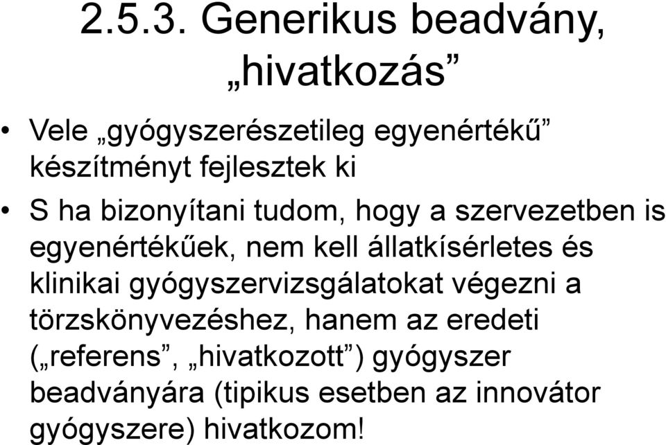 S ha bizonyítani tudom, hogy a szervezetben is egyenértékűek, nem kell állatkísérletes és