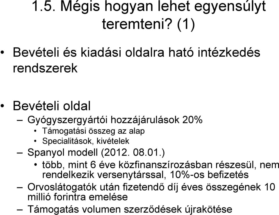 Támogatási összeg az alap Specialitások, kivételek Spanyol modell (2012