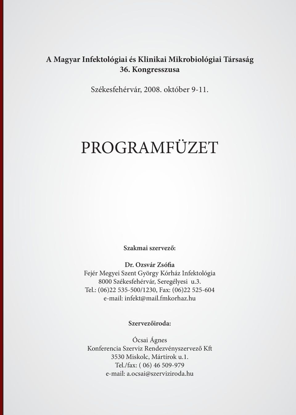 Ozsvár Zsófia Fejér Megyei Szent György Kórház Infektológia 8000 Székesfehérvár, Seregélyesi u.3. Tel.