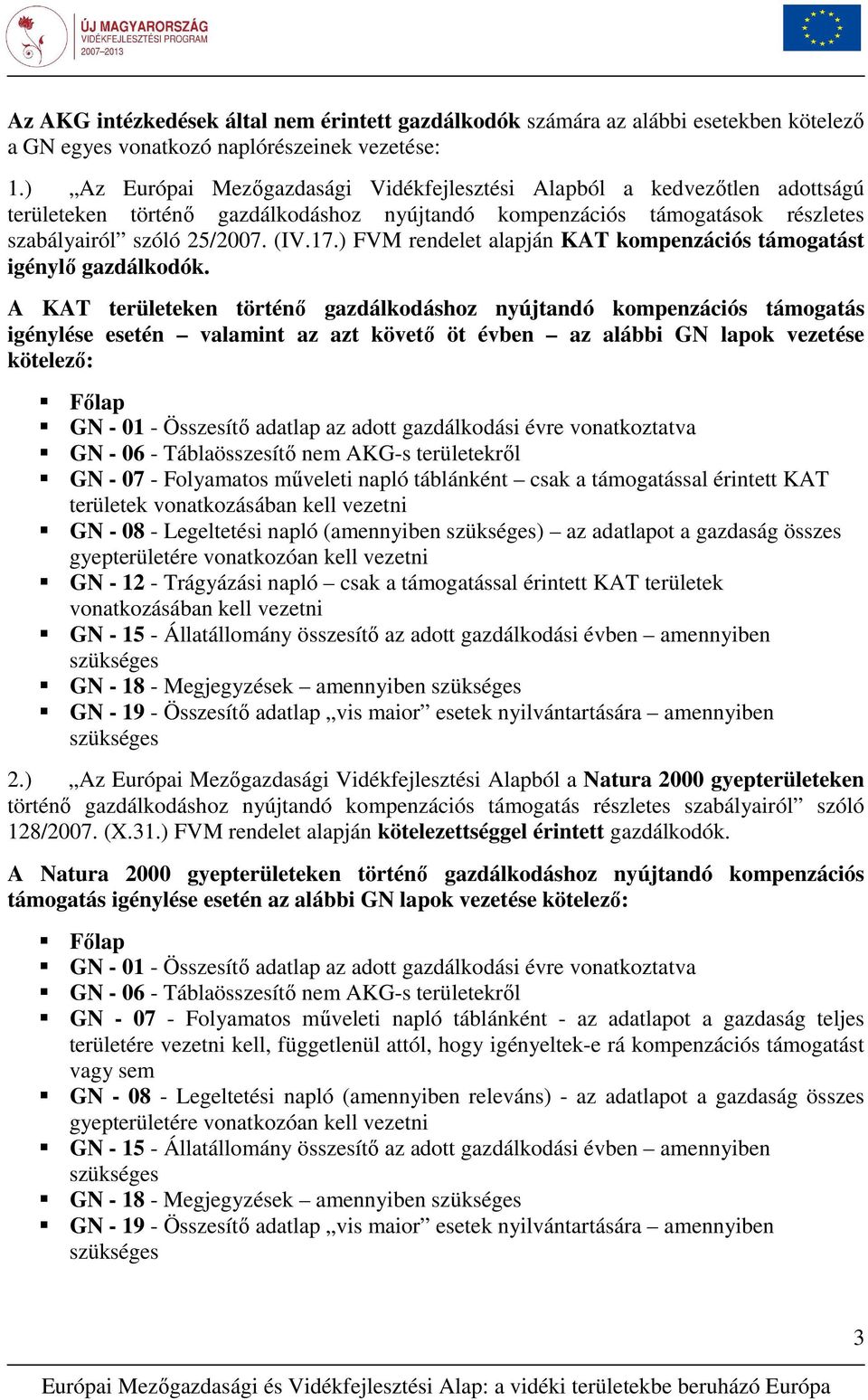 ) FVM rendelet alapján KAT kompenzációs támogatást igénylı gazdálkodók.