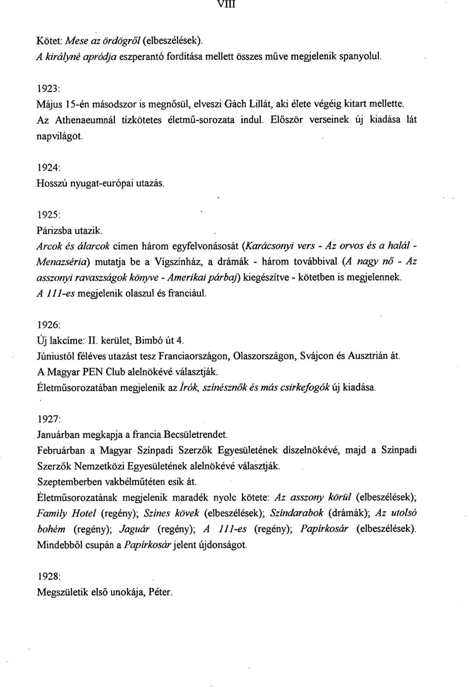 1924: Hosszú nyugat-európai utazás. 1925: Párizsba utazik.