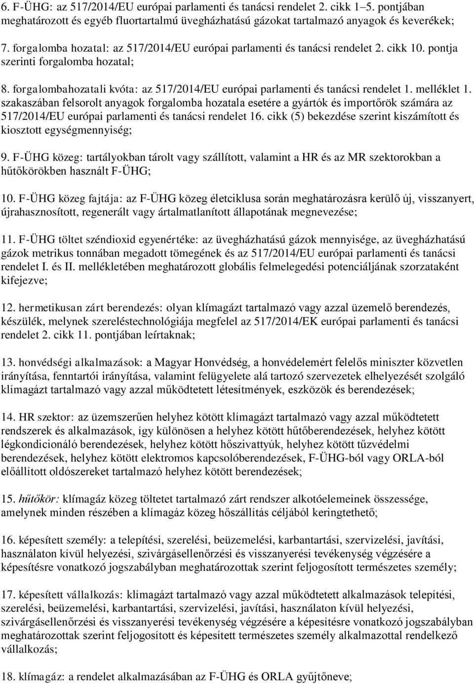 forgalombahozatali kvóta: az 517/2014/EU európai parlamenti és tanácsi rendelet 1. melléklet 1.