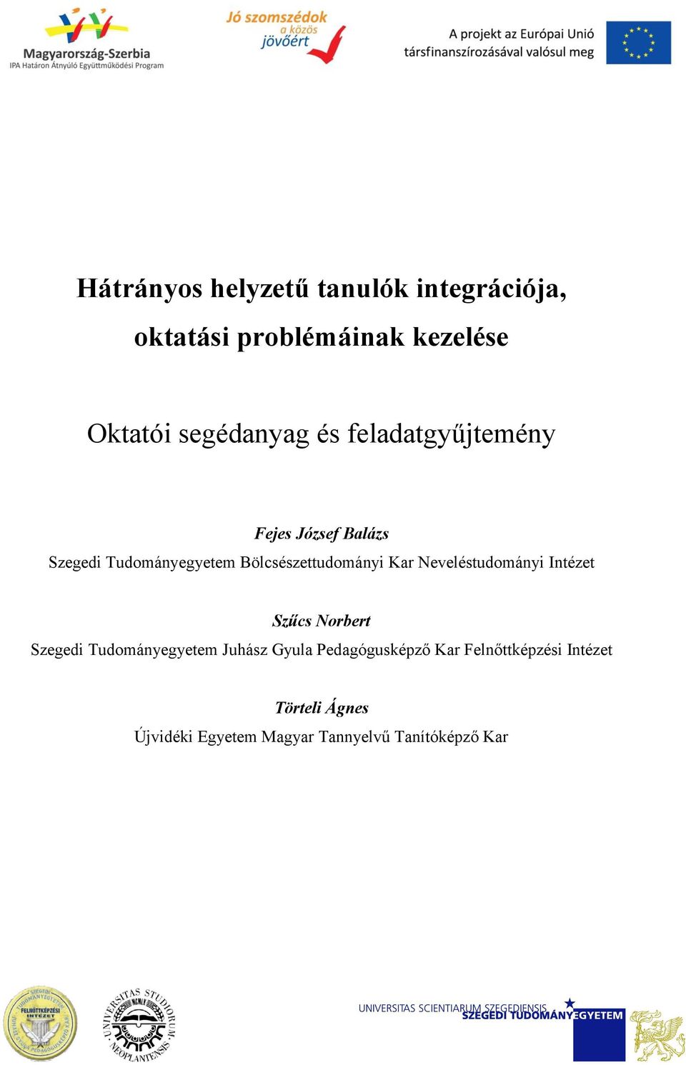 Neveléstudományi Intézet Szűcs Norbert Szegedi Tudományegyetem Juhász Gyula Pedagógusképző