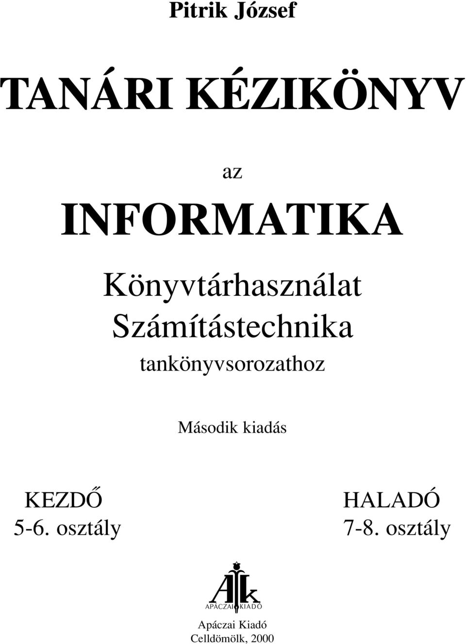 tankönyvsorozathoz Második kiadás KEZDÕ