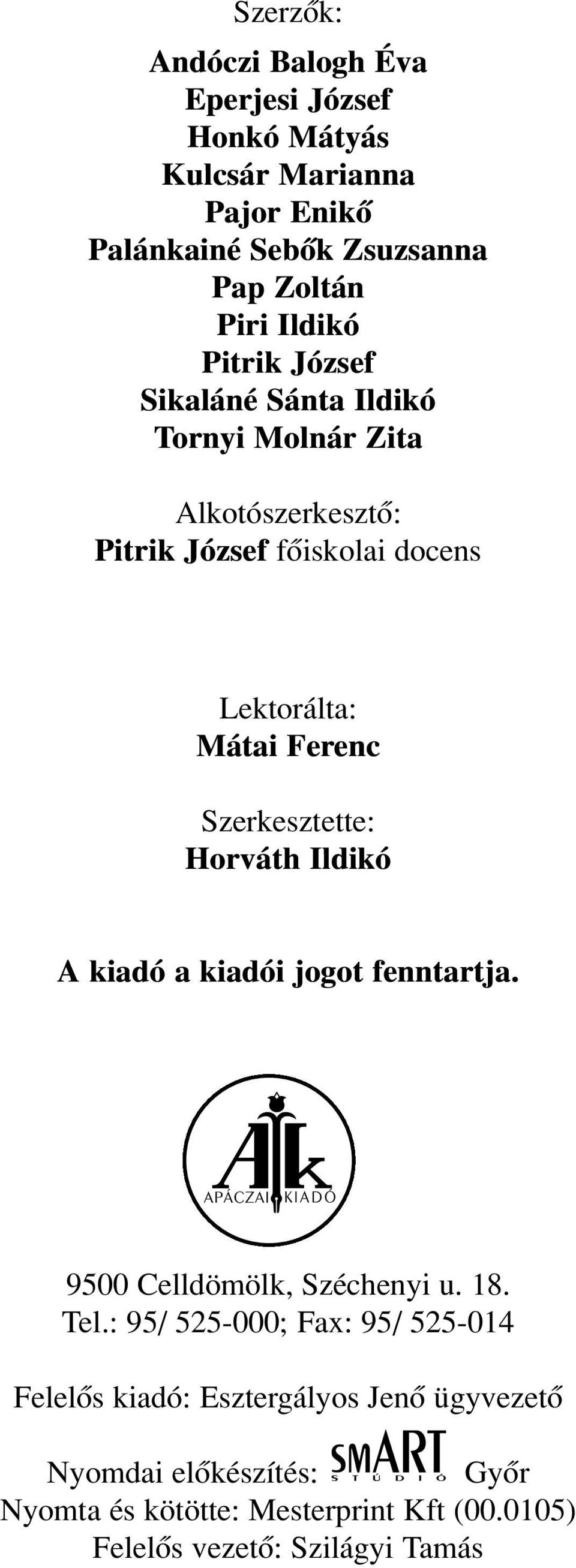 Szerkesztette: Horváth Ildikó A kiadó a kiadói jogot fenntartja. 9500 Celldömölk, Széchenyi u. 18. Tel.