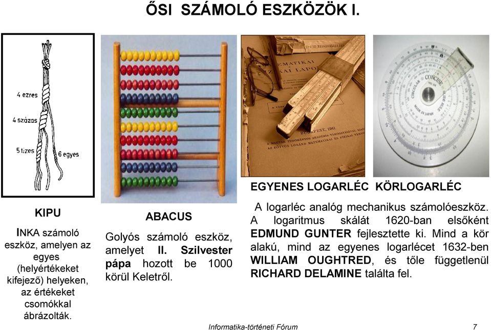 eszköz, amelyen az egyes (helyértékeket kifejező) helyeken, az értékeket csomókkal ábrázolták.