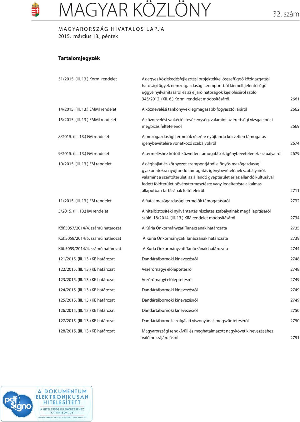 szóló 345/2012. (XII. 6.) Korm. rendelet módosításáról 2661 14/2015. (III. 13.