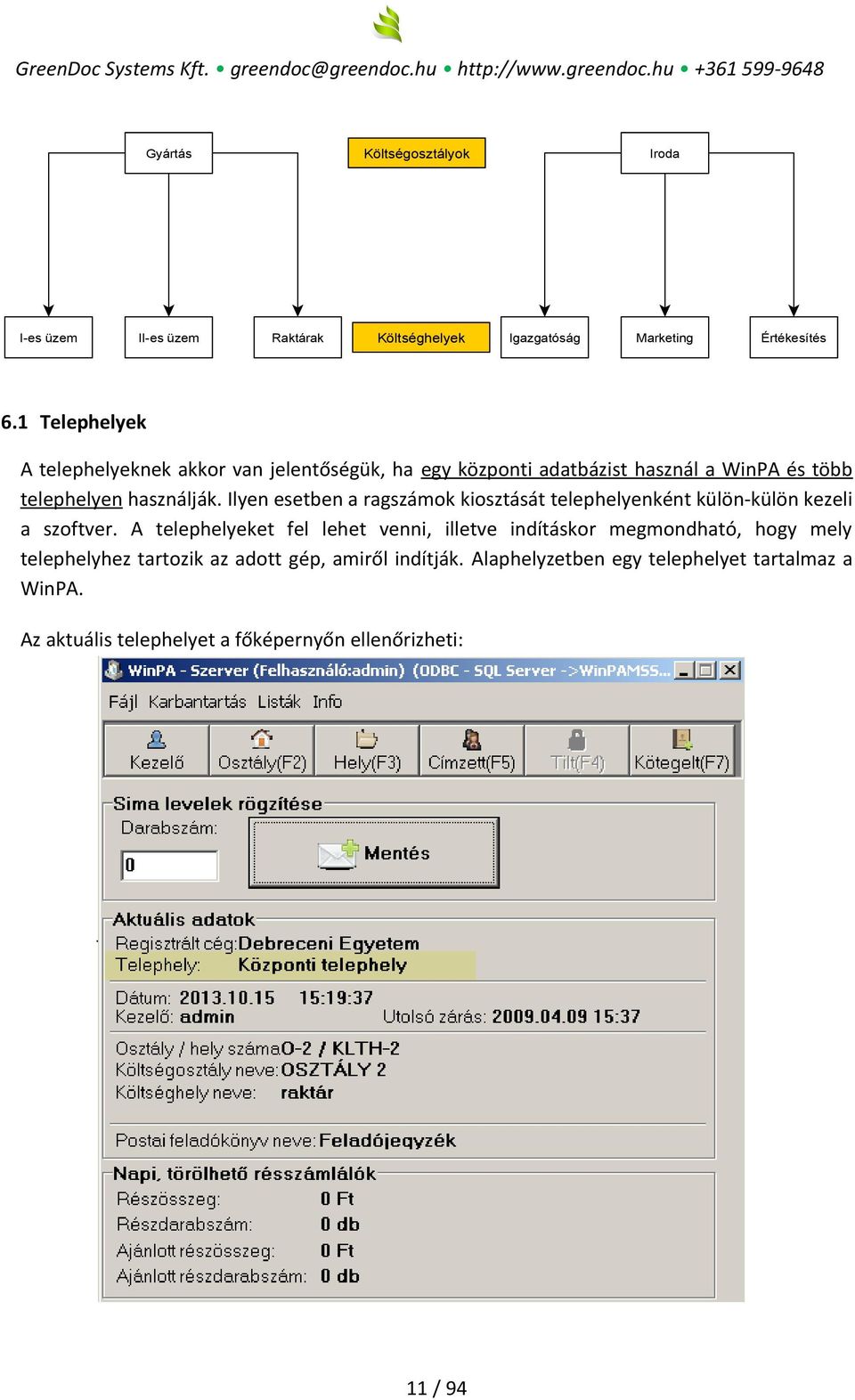 Ilyen esetben a ragszámok kiosztását telephelyenként külön-külön kezeli a szoftver.