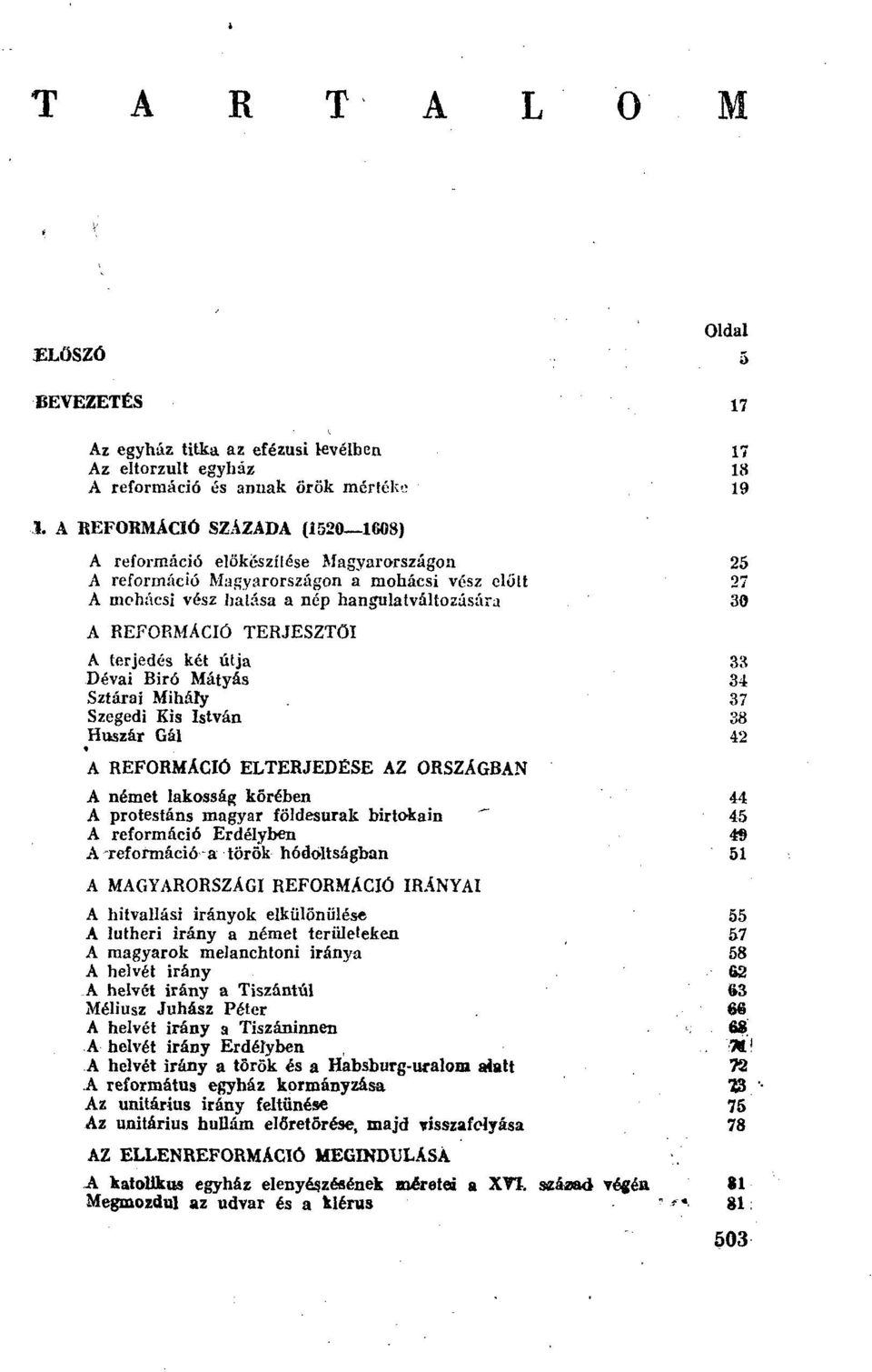 TERJESZTŐI A terjedés két útja 33 Dévai Biró Mátyás 34 Sztárai Mihály.