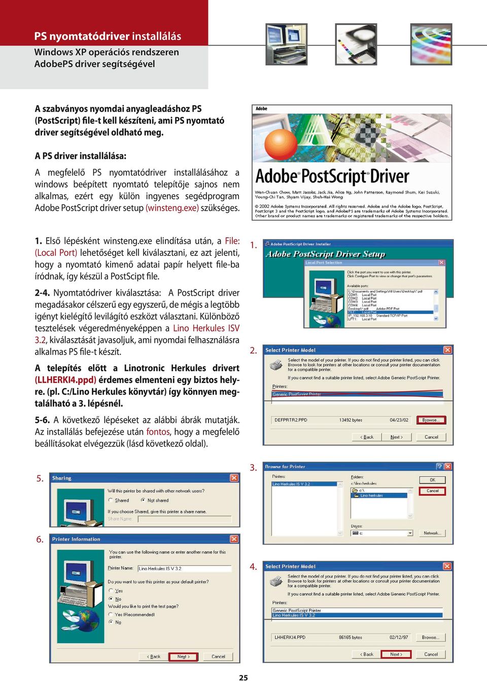 A PS driver installálása: A megfelelő PS nyomtatódriver installálásához a windows beépített nyomtató telepítője sajnos nem alkalmas, ezért egy külön ingyenes segédprogram Adobe PostScript driver