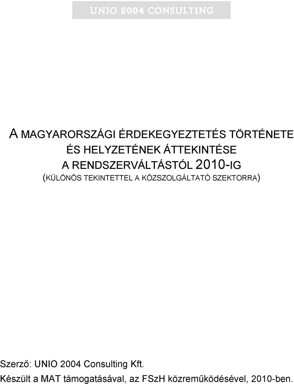 A KÖZSZOLGÁLTATÓ SZEKTORRA) Szerző: UNIO 2004 Consulting Kft.