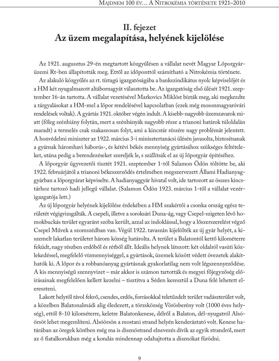 Az igazgatóság első ülését 1921. szeptember 16-án tartotta.