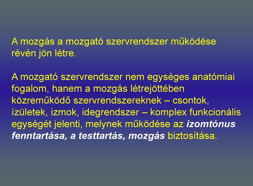 létrejöttében közreműködő szervrendszereknek csontok, ízületek, izmok,