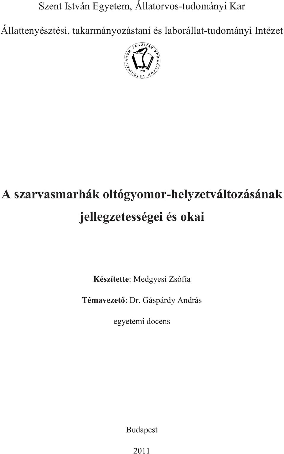 oltógyomor-helyzetváltozásának jellegzetességei és okai Készítette: