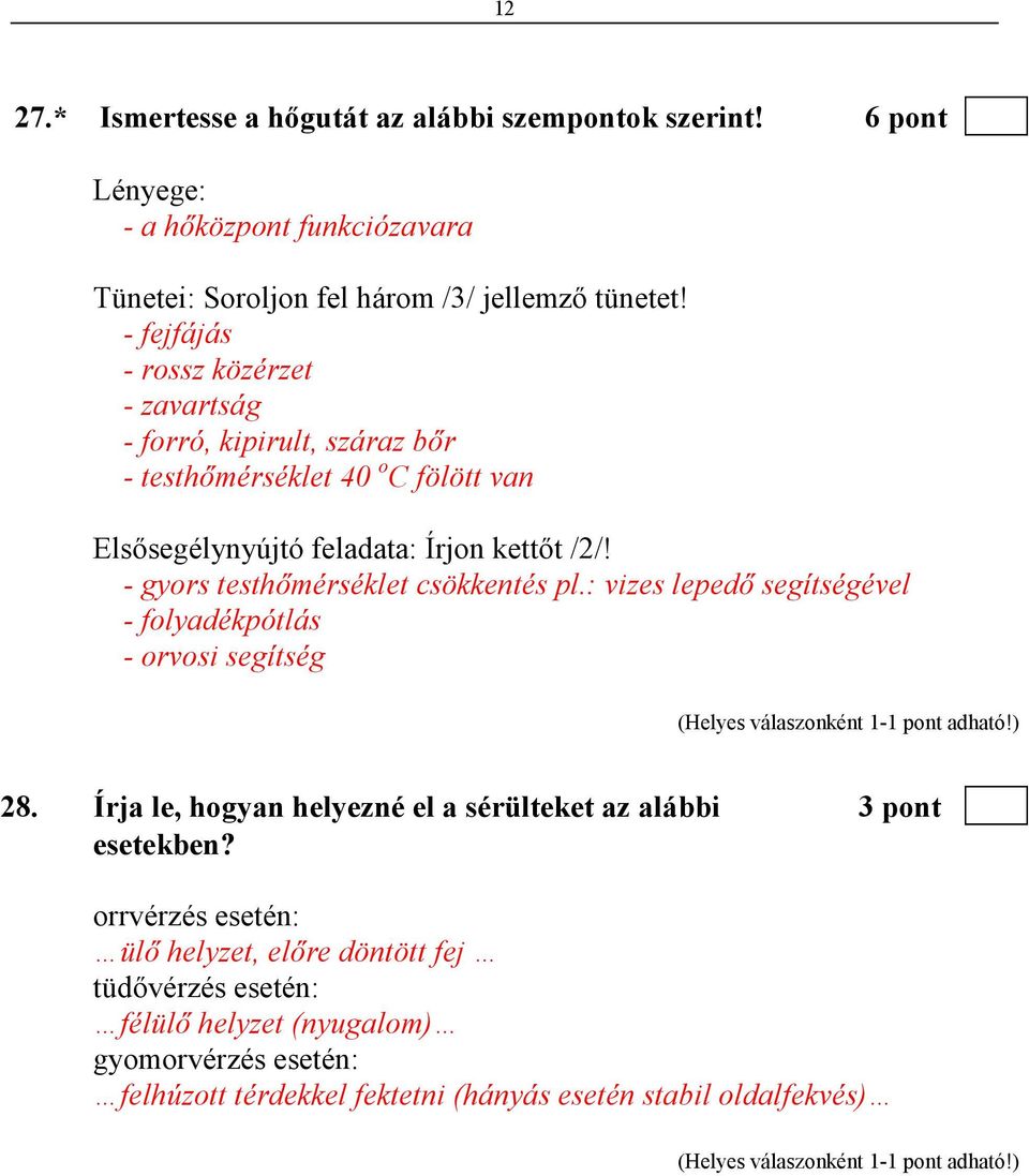 - gyors testhımérséklet csökkentés pl.: vizes lepedı segítségével - folyadékpótlás - orvosi segítség 28.