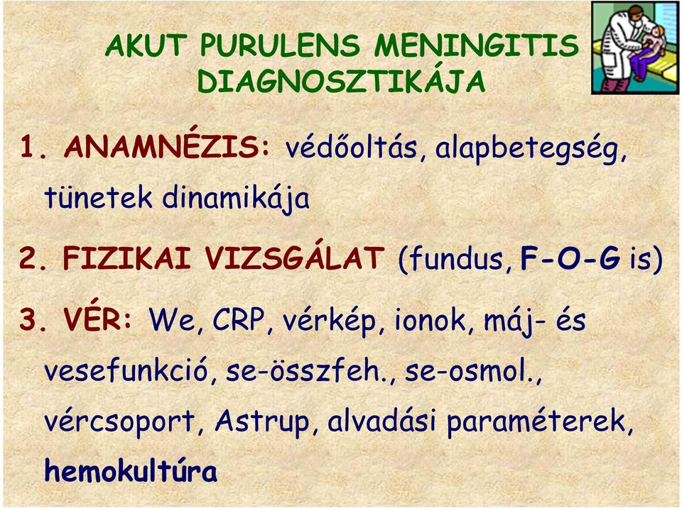 FIZIKAI VIZSGÁLAT (fundus, F-O-G is) 3.