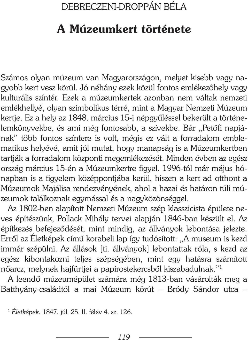 március 15-i népgyûléssel bekerült a történelemkönyvekbe, és ami még fontosabb, a szívekbe.