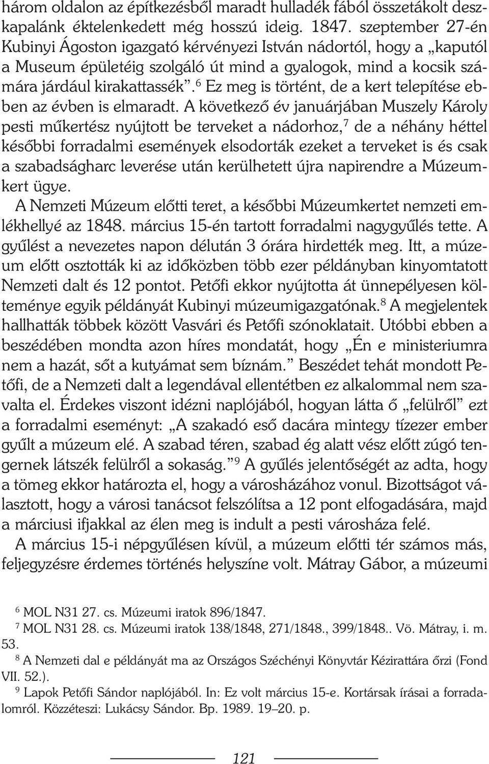 6 Ez meg is történt, de a kert telepítése ebben az évben is elmaradt.