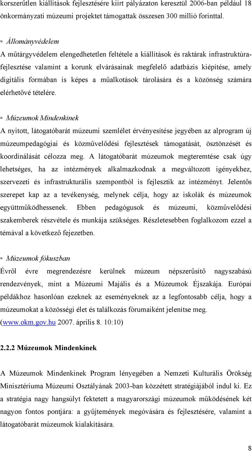 is képes a műalkotások tárolására és a közönség számára elérhetővé tételére.