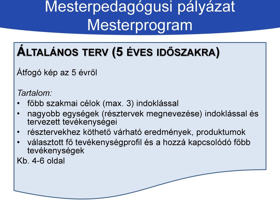 3) indoklással nagyobb egységek (résztervek megnevezése) indoklással és tervezett