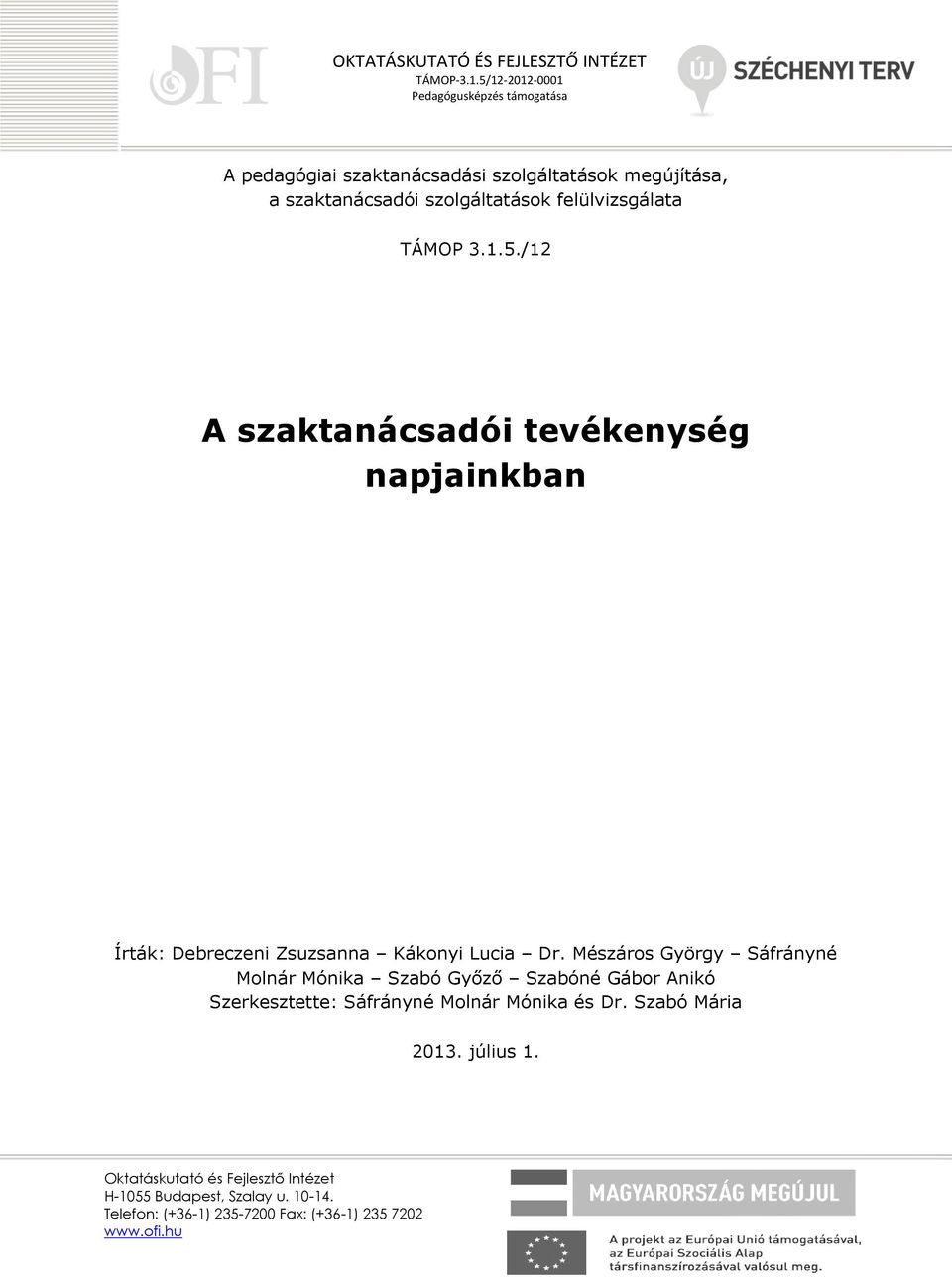 /12 A szaktanácsadói tevékenység napjainkban Írták: Debreczeni Zsuzsanna Kákonyi Lucia