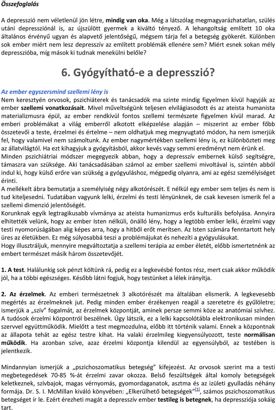 Miért esnek sokan mély depresszióba, míg mások ki tudnak menekülni belőle? 6. Gyógyítható e a depresszió?