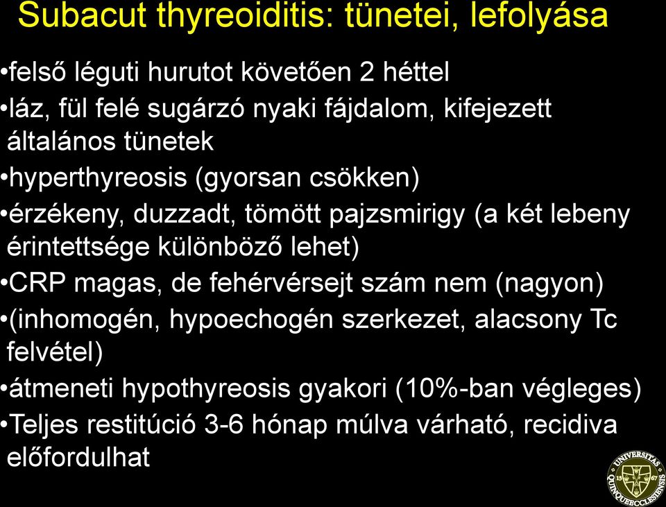 érintettsége különböző lehet) CRP magas, de fehérvérsejt szám nem (nagyon) (inhomogén, hypoechogén szerkezet, alacsony