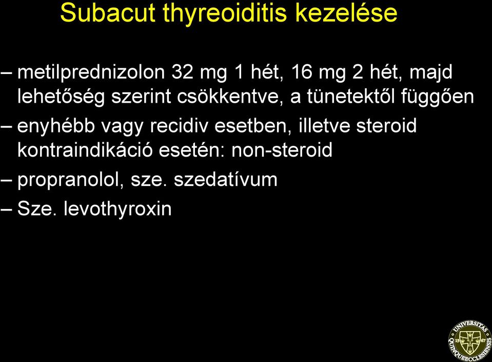 függően enyhébb vagy recidiv esetben, illetve steroid