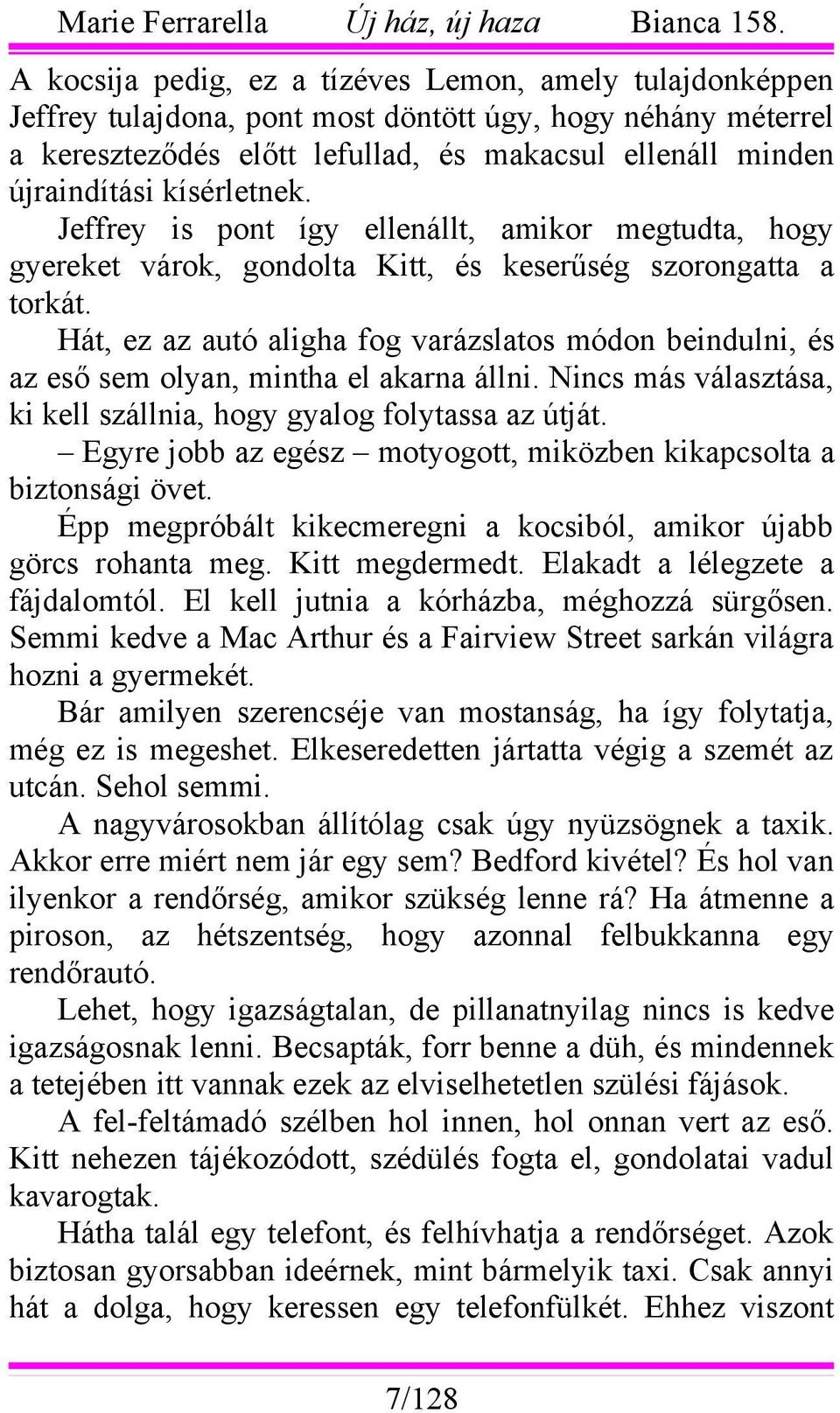 Hát, ez az autó aligha fog varázslatos módon beindulni, és az eső sem olyan, mintha el akarna állni. Nincs más választása, ki kell szállnia, hogy gyalog folytassa az útját.