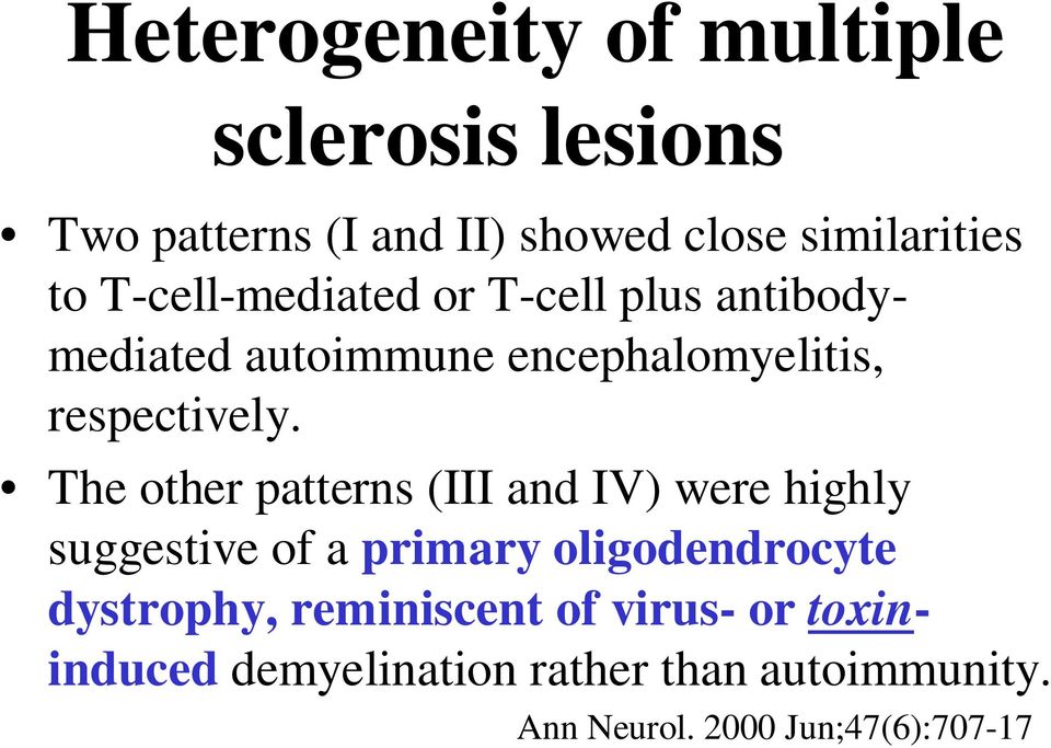 The other patterns (III and IV) were highly suggestive of a primary oligodendrocyte dystrophy,