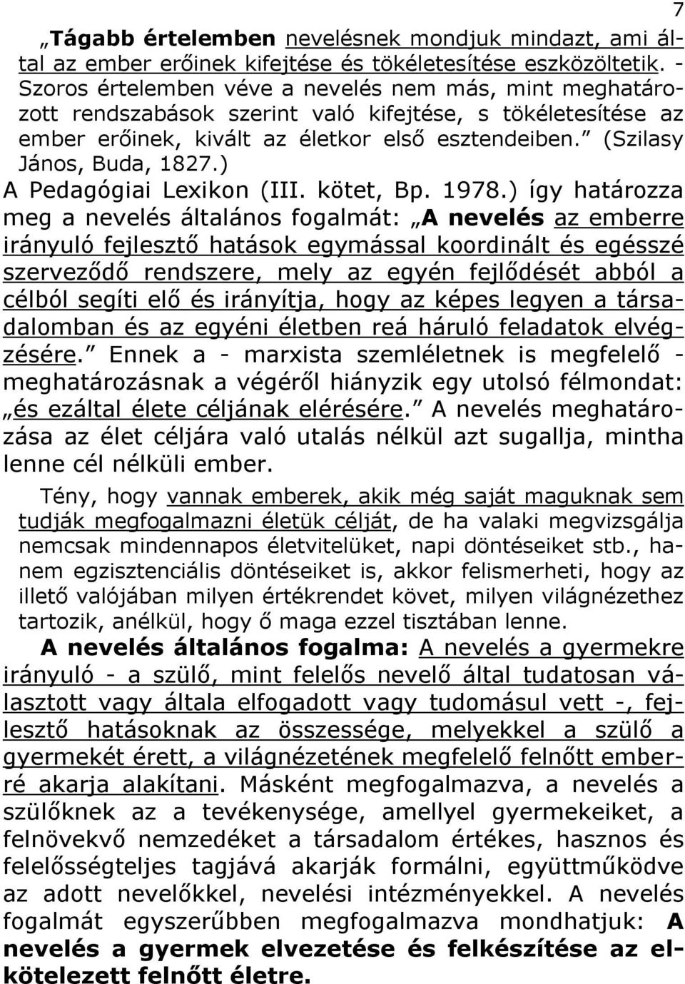 ) A Pedagógiai Lexikon (III. kötet, Bp. 1978.