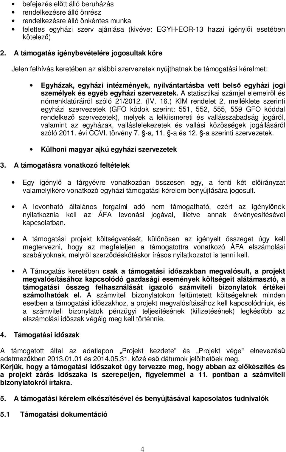 személyek és egyéb egyházi szervezetek. A statisztikai számjel elemeirıl és nómenklatúráiról szóló 21/2012. (IV. 16.) KIM rendelet 2.