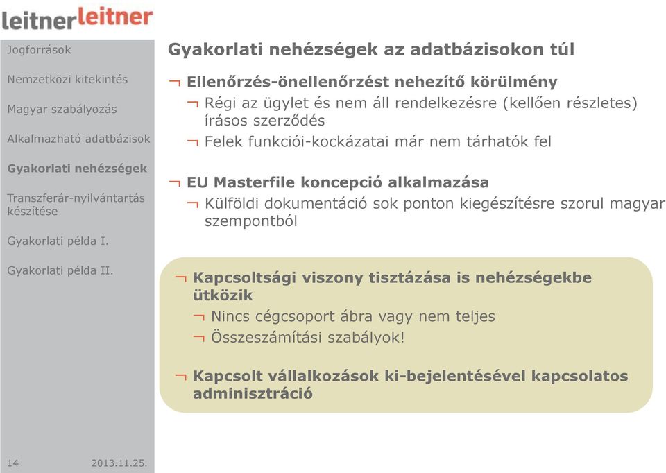 dokumentáció sok ponton kiegészítésre szorul magyar szempontból Kapcsoltsági viszony tisztázása is nehézségekbe ütközik