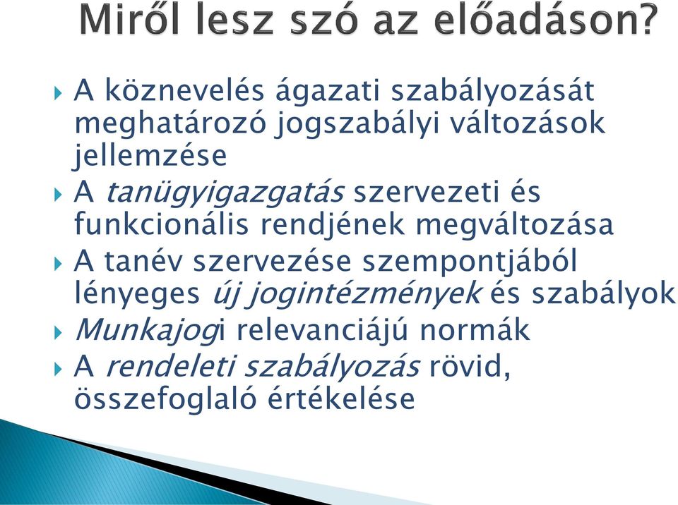 megváltozása A tanév szervezése szempontjából lényeges új jogintézmények és