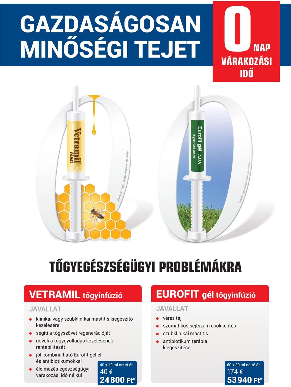 jól kombinálható Eurofit géllel és antibiotikumokkal élelmezés-egészségügyi várakozási idő nélkül 40 x 10 ml 40 24800 Ft* EUROFIT