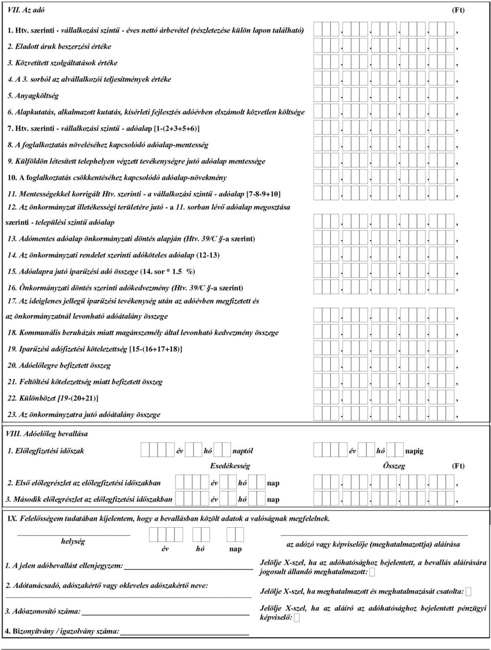 szerinti - vállalkozási szintű - adóalap [1-(2+3+5+6)]...., 8. A foglalkoztatás növeléséhez kapcsolódó adóalap-mentesség...., 9.
