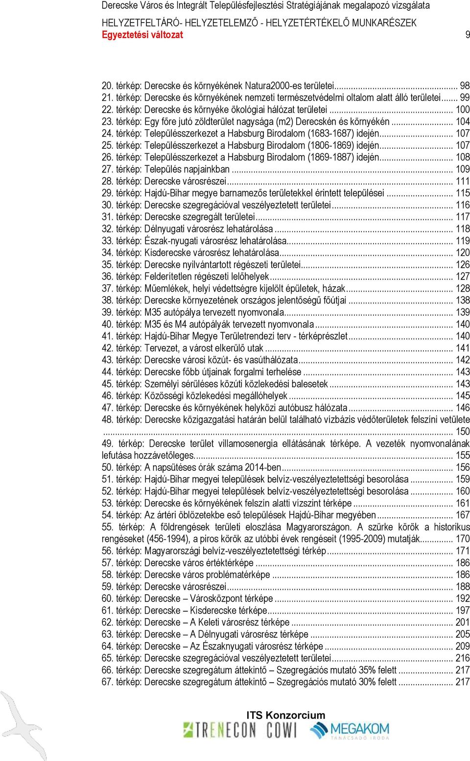 térkép: Településszerkezet a Habsburg Birodalom (1683-1687) idején... 107 25. térkép: Településszerkezet a Habsburg Birodalom (1806-1869) idején... 107 26.