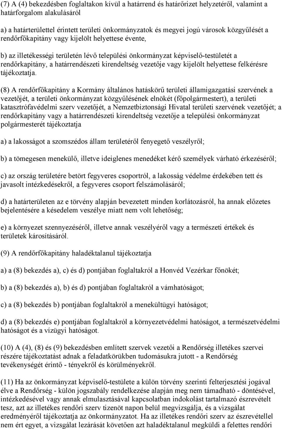 vezetője vagy kijelölt helyettese felkérésre tájékoztatja.
