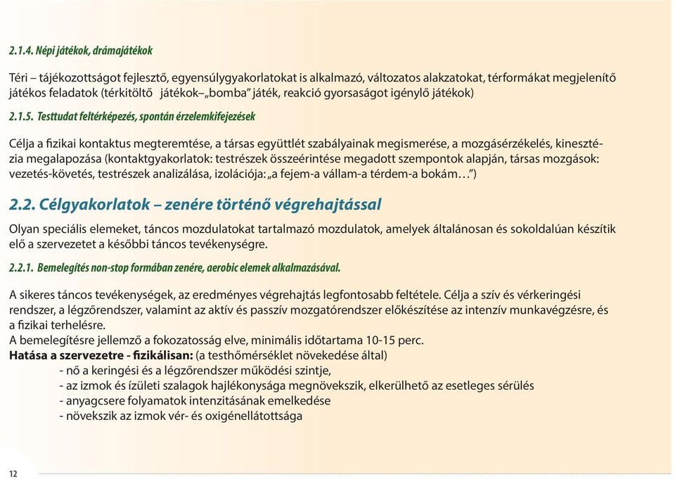 reakció gyorsaságot igénylő játékok) 2.1.5.