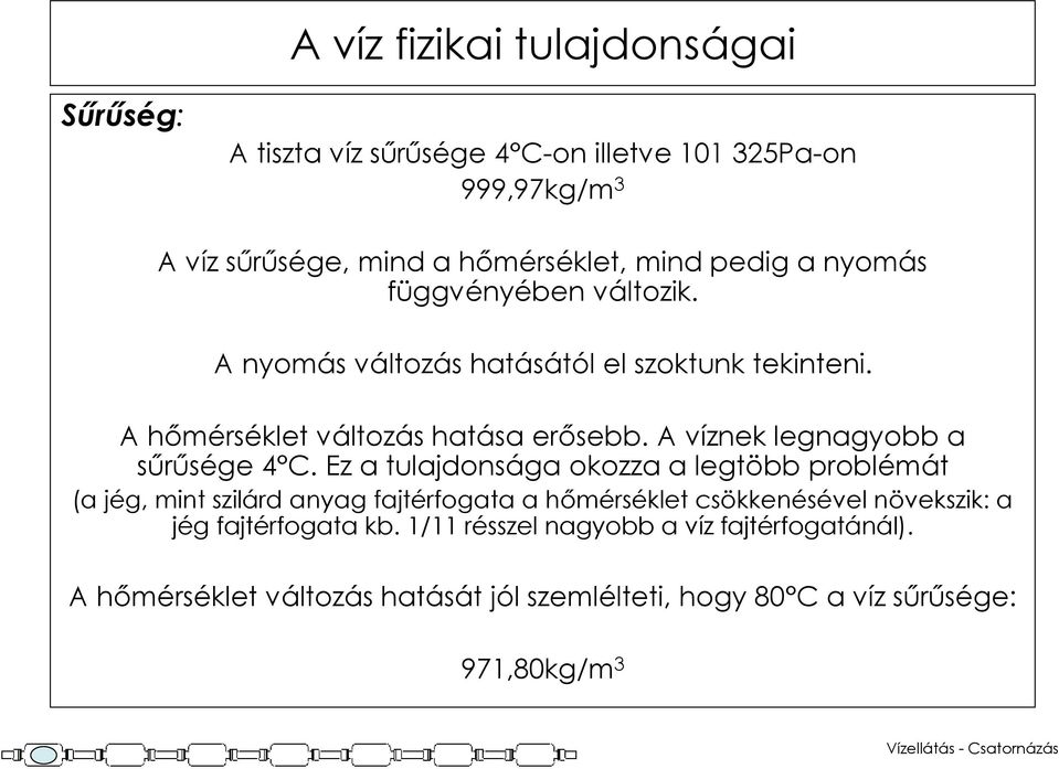 A víznek legnagyobb a sűrűsége 4 C.