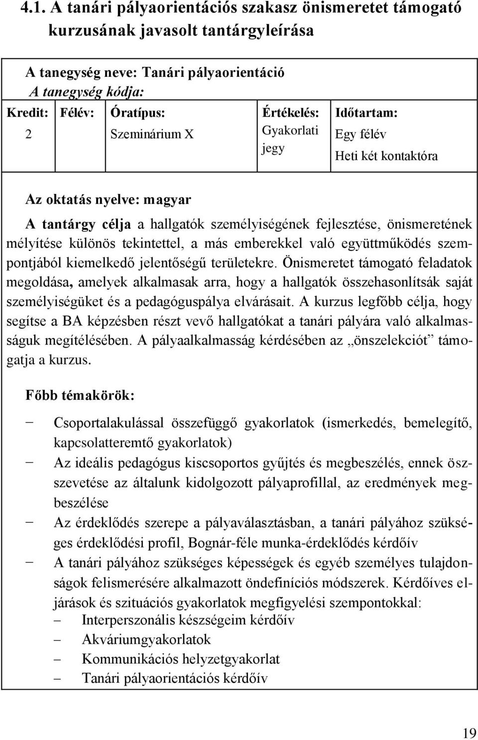 a más emberekkel való együttműködés szempontjából kiemelkedő jelentőségű területekre.