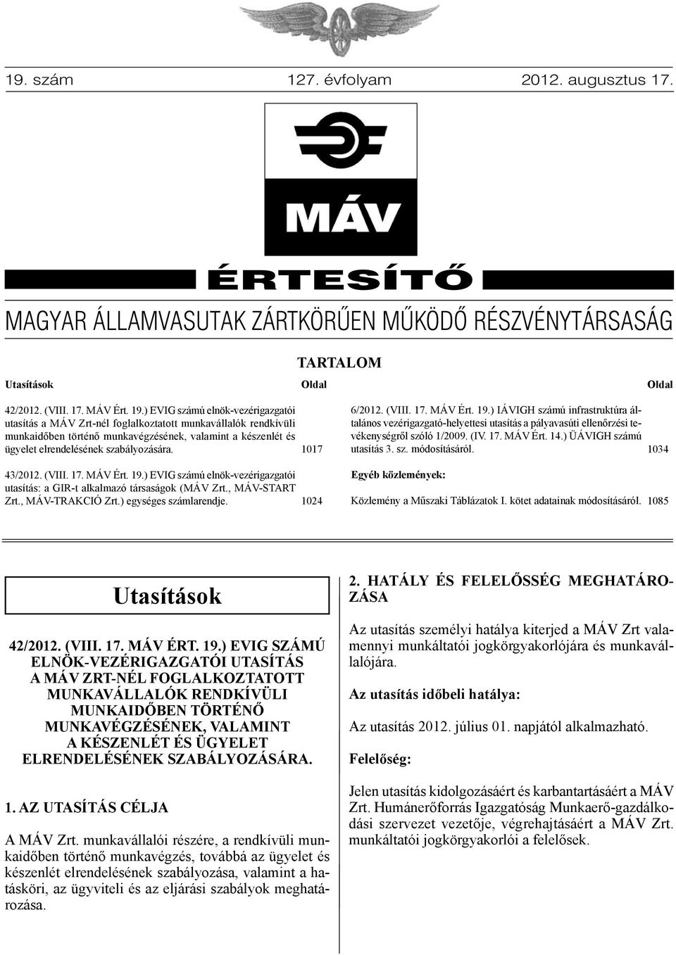 1017 6/2012. (VIII. 17. MÁV Ért. 19.) IÁVIGH számú infrastruktúra általános vezérigazgató-helyettesi utasítás a pályavasúti ellenőrzési tevékenységről szóló 1/2009. (IV. 17. MÁV Ért. 14.