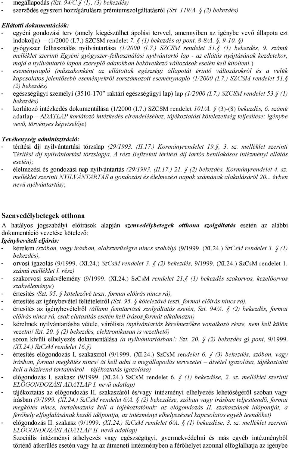 ) - gyógyszer felhasználás nyilvántartása (1/2000 (I.7.) SZCSM rendelet 51. (1) bekezdés, 9.