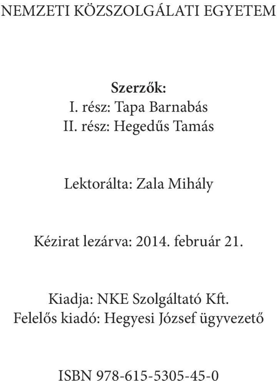 rész: Hegedűs Tamás Lektorálta: Zala Mihály Kézirat