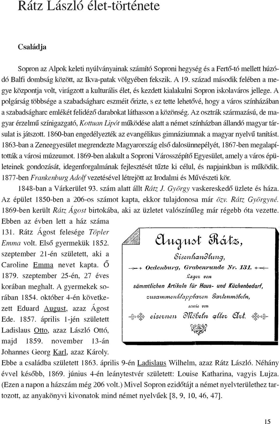 A polgárság többsége a szabadságharc eszméit õrizte, s ez tette lehetõvé, hogy a város színházában a szabadságharc emlékét felidézõ darabokat láthasson a közönség.