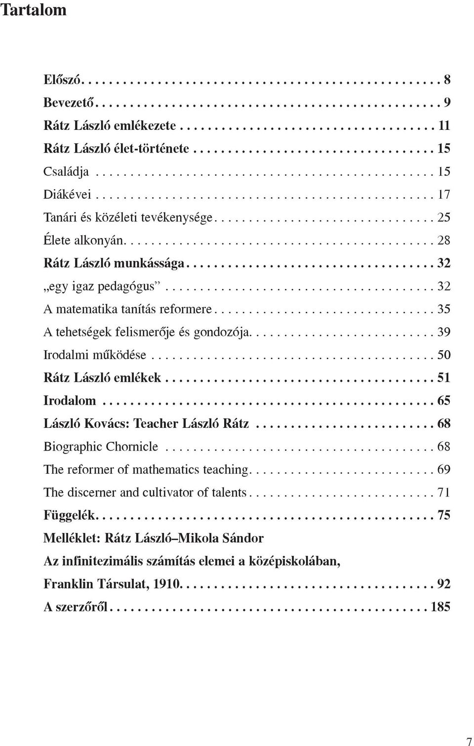 ............................... 25 Élete alkonyán............................................. 28 Rátz László munkássága.................................... 32 egy igaz pedagógus.