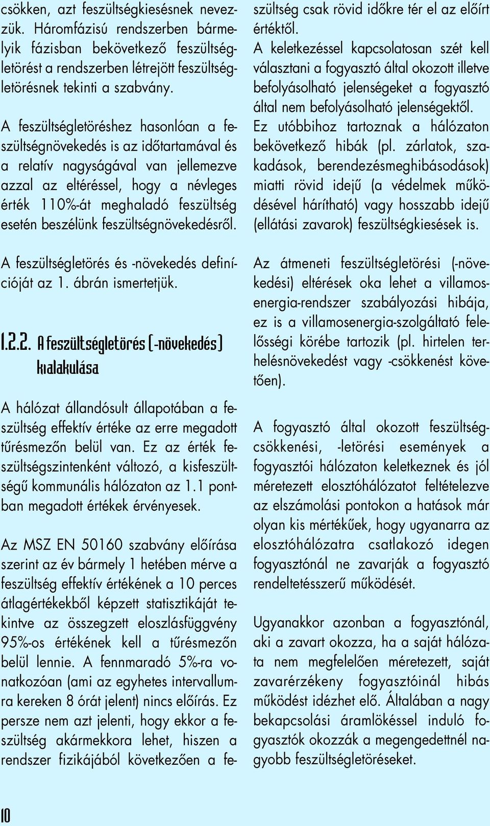 beszélünk feszültségnövekedésrôl. A feszültségletörés és -növekedés definícióját az 1. ábrán ismertetjük. 1.2.