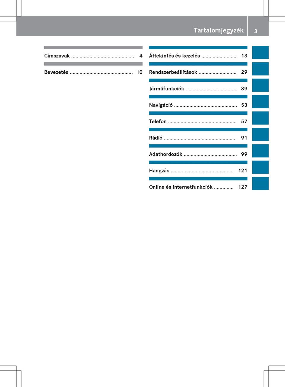.. 29 Járműfunkciók... 39 Navigáció... 53 Telefon.