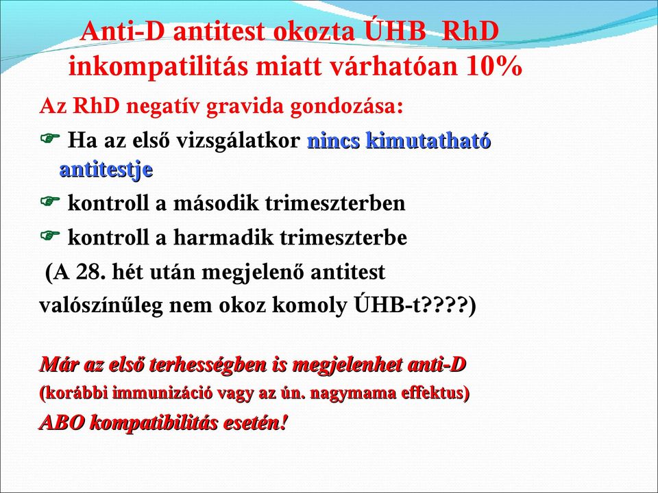 trimeszterbe (A 28. hét után megjelenő antitest valószínűleg nem okoz komoly ÚHB-t?